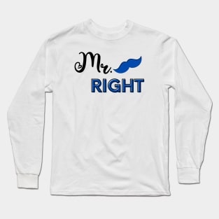 "Mr. Right" Long Sleeve T-Shirt